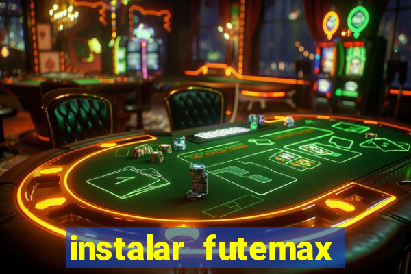 instalar futemax futebol ao vivo